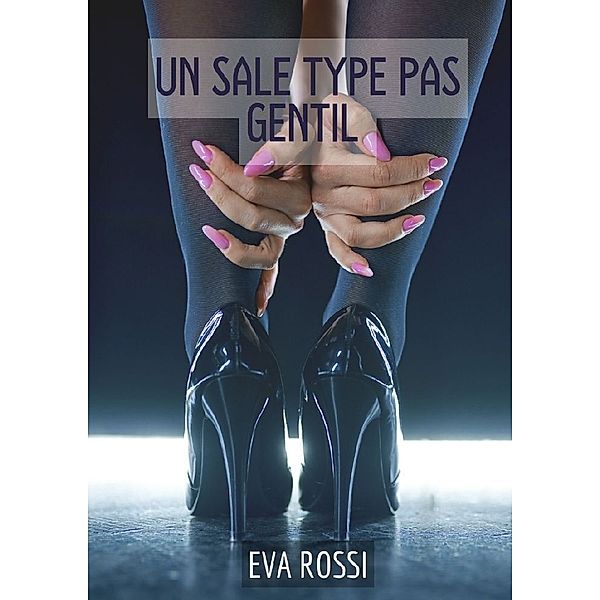 Un sale type pas gentil, Eva Rossi