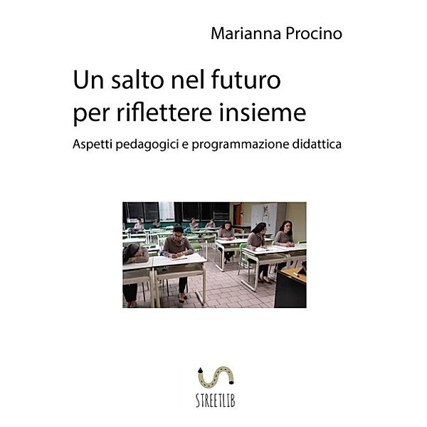 Un salto nel futuro, per riflettere insieme. Aspetti pedagogici e programmazione didattica., Marianna Procino