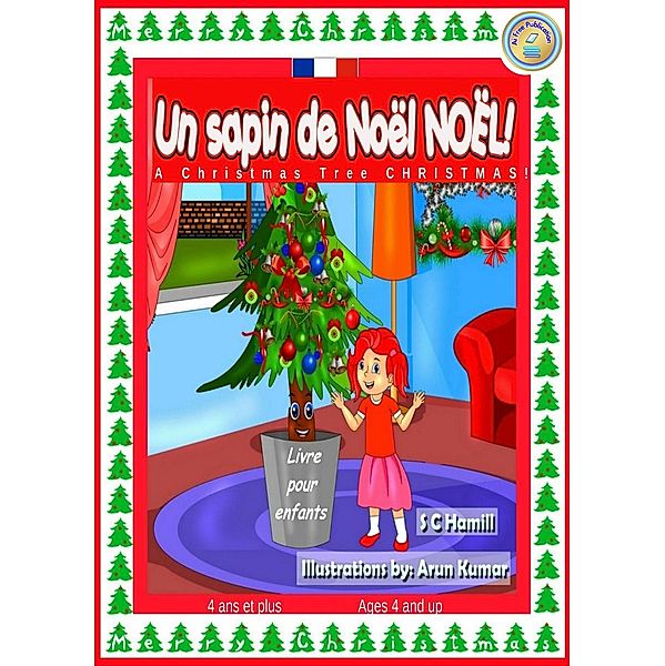 Un sapin de Noël de Noël ! A Christmas Tree Christmas! French and English Bilingual Children's Book ages 4 and up., S C Hamill