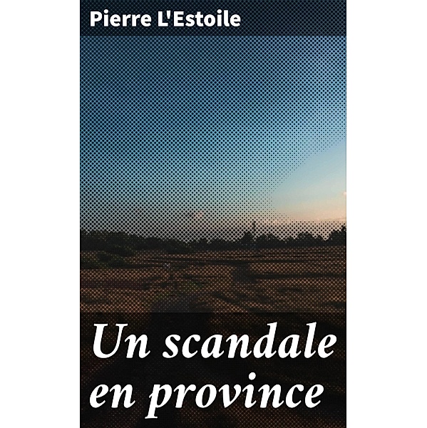 Un scandale en province, Pierre L'Estoile