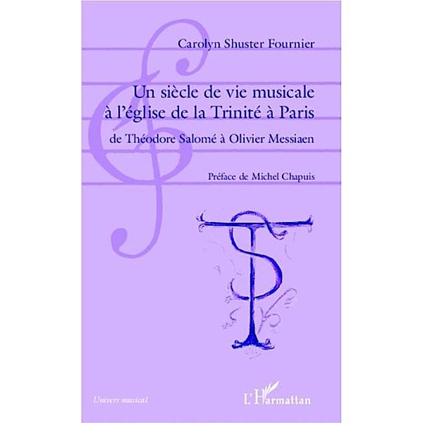 Un siecle de vie musicale a l'eglise de la Trinite a Paris / Hors-collection, Carolyn Shuster Fournier