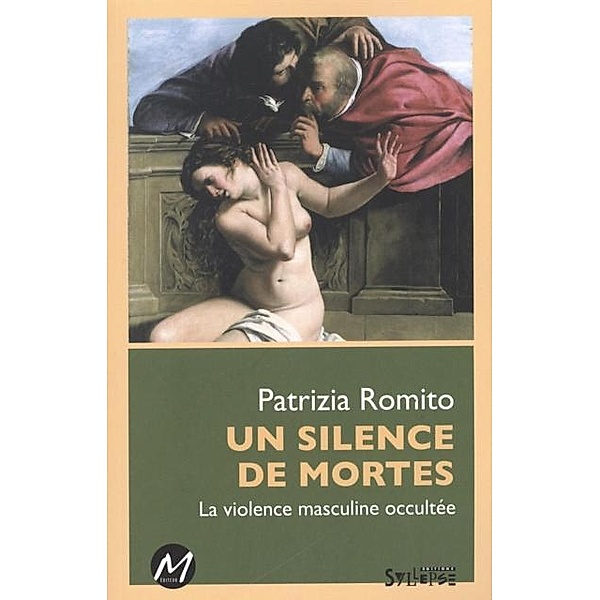 Un silence de mortes : La violence masculine occultee, Patrizia Romito