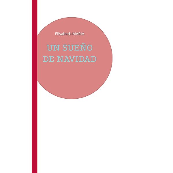 UN SUEÑO DE NAVIDAD / SUENOS DE ...., Elisabeth Maria