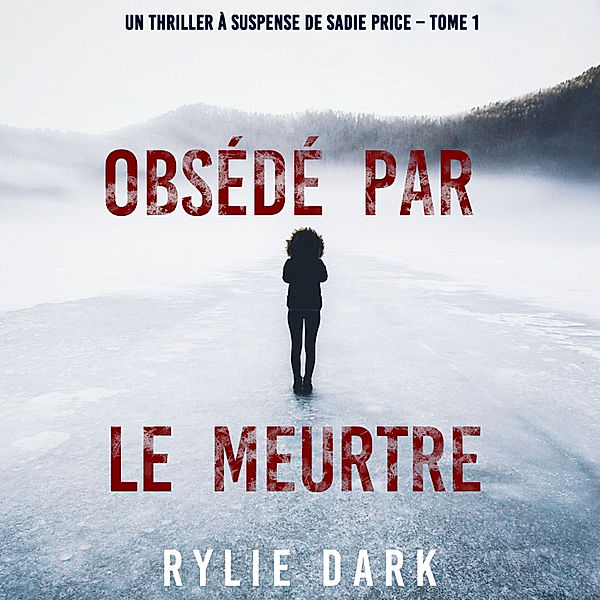 Un thriller à suspense de Sadie Price - 1 - Obsédé par le meurtre (Un thriller à suspense de Sadie Price – Tome 1), Rylie Dark