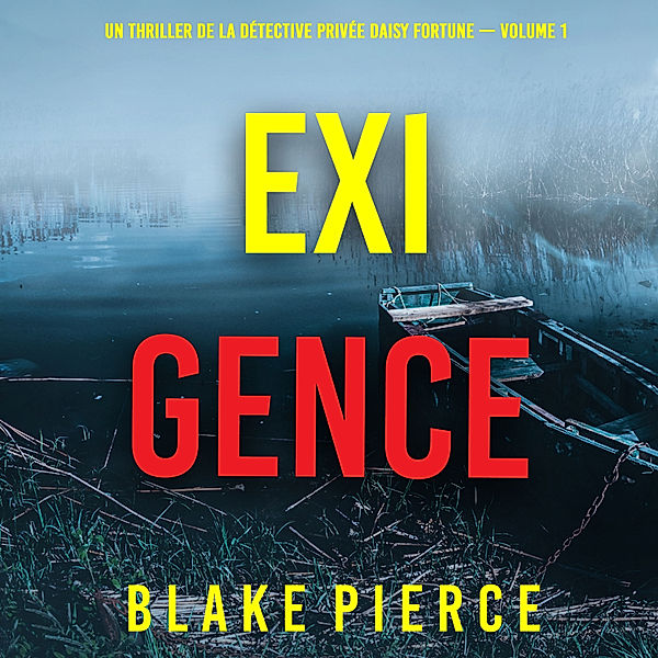 Un thriller de la détective privée Daisy Fortune - 1 - Exigence (Un thriller de la détective privée Daisy Fortune — Volume 1), Blake Pierce