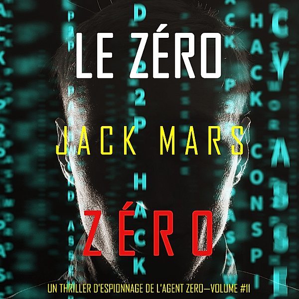 Un Thriller d'Espionnage de L'Agent Zéro - 11 - Le Zéro Zéro (Un Thriller d'Espionnage de l'Agent Zéro—Volume #11), Jack Mars
