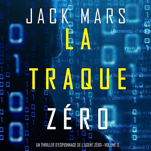 Un Thriller d'Espionnage de L'Agent Zéro - 3 - La Traque Zéro (Un Thriller d'Espionnage de L'Agent Zéro—Volume #3), Jack Mars