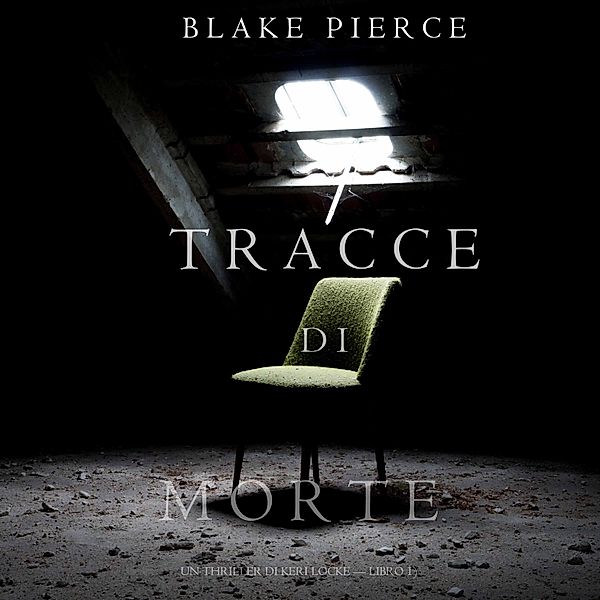 Un Thriller di Keri Locke - 1 - Tracce di Morte (Un Thriller di Keri Locke -- Libro #1), Blake Pierce