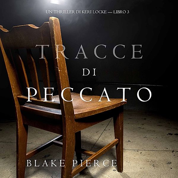 Un Thriller di Keri Locke - 3 - Tracce di Peccato (Un Thriller di Keri Locke — Libro 3), Blake Pierce