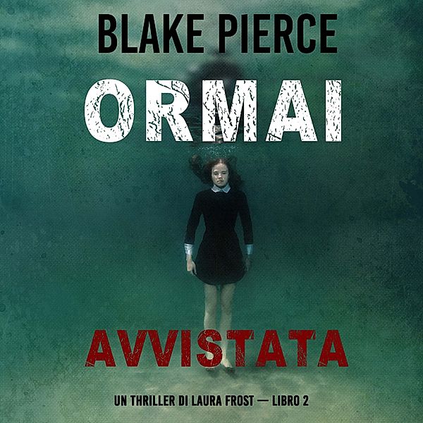 Un Thriller di Laura Frost - 2 - Ormai avvistata (Un Thriller di Laura Frost — Libro 2), Blake Pierce