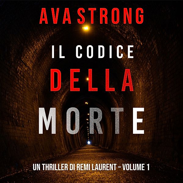 Un Thriller di Remi Laurent - 1 - Il Codice della Morte (Un Thriller di Remi Laurent – Volume 1), Ava Strong