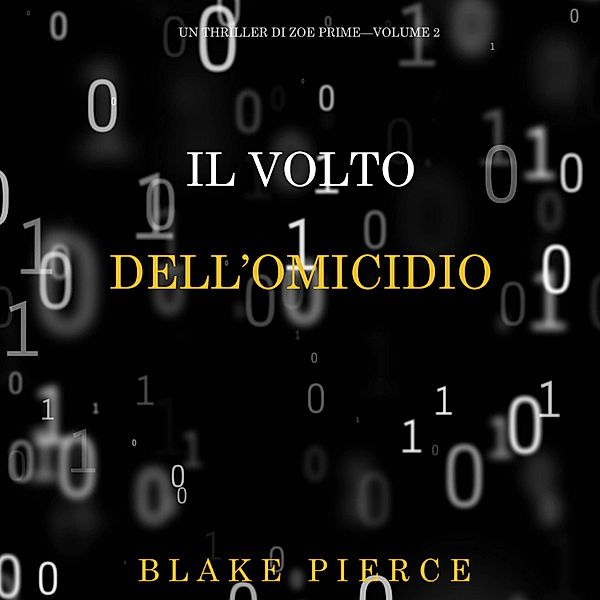 Un Thriller di Zoe Prime - 2 - Il Volto dell'Omicidio (Un Thriller di Zoe Prime—Volume 2), Blake Pierce