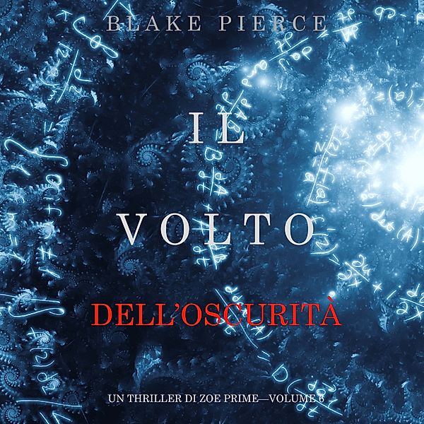 Un Thriller di Zoe Prime - 6 - Il Volto dell'Oscurità (Un Thriller di Zoe Prime—Volume 6), Blake Pierce