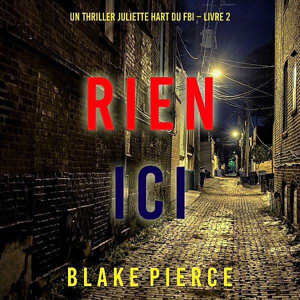 Un thriller Juliette Hart du FBI - 2 - Rien ici (Un thriller Juliette Hart du FBI – Livre 2), Blake Pierce