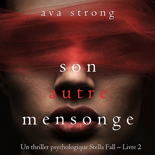 Un thriller psychologique Stella Fall - 2 - Son autre mensonge (Un thriller psychologique Stella Fall – Livre 2), Ava Strong