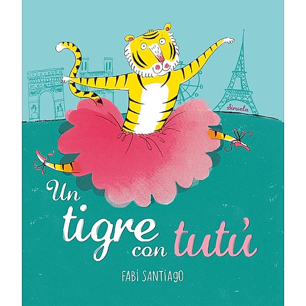 Un tigre con tutú / Siruela Ilustrada Bd.4, Fabi Santiago