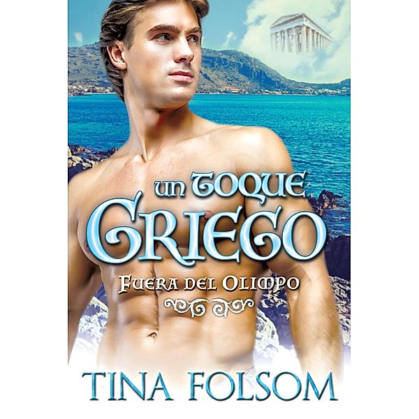 Un Toque Griego / Fuera del Olimpo Bd.1, Tina Folsom