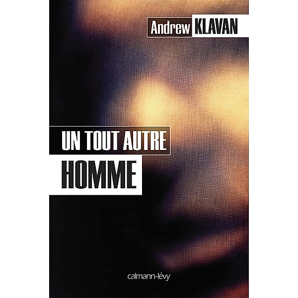 Un tout autre homme / Cal-Lévy- R. Pépin, Andrew Klavan