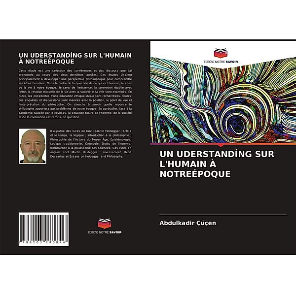 UN UDERSTANDING SUR L'HUMAIN À NOTREÉPOQUE, Abdulkadir Çüçen