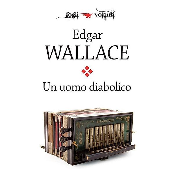 Un uomo diabolico / Fogli volanti, Edgar Wallace