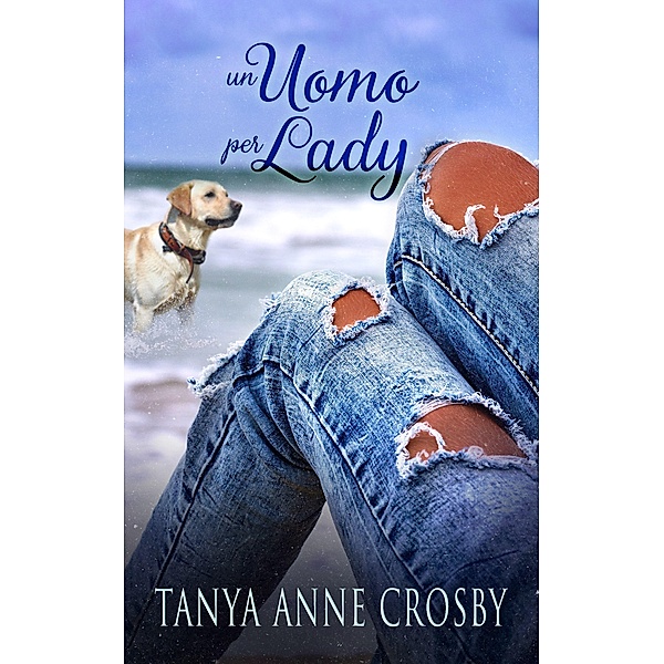 Un Uomo per Lady, Tanya Anne Crosby