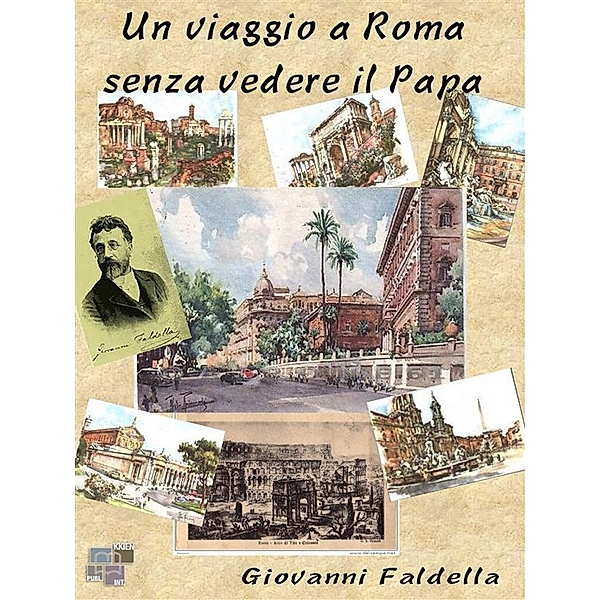 Un viaggio a Roma senza vedere il Papa / Viaggi e Viaggiatori Bd.9, Giovanni Faldella