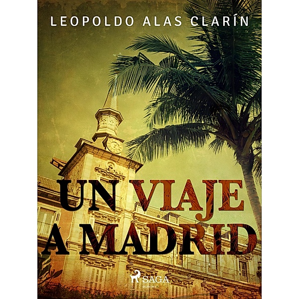 Un viaje a Madrid, Leopoldo Alas Clarín