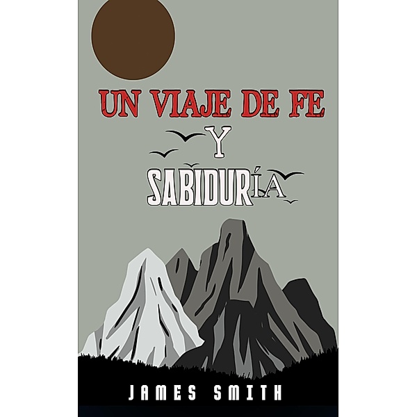 Un Viaje De Fe Y Sabiduría, James Smith