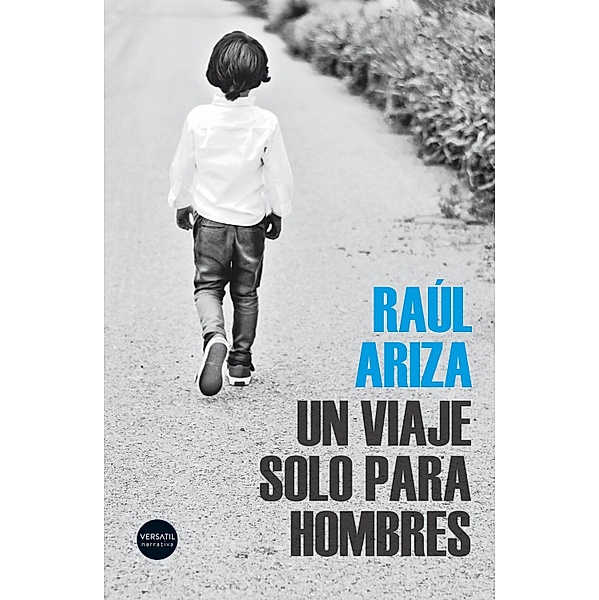 Un viaje solo para hombres, Raúl Ariza