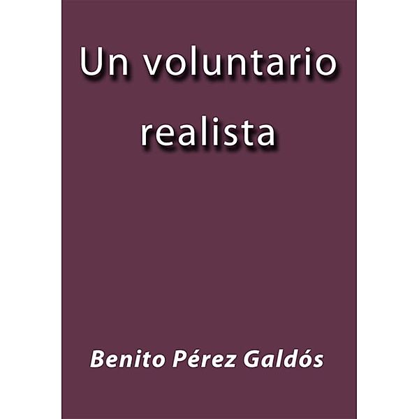 Un voluntario realista, Benito Pérez Galdós