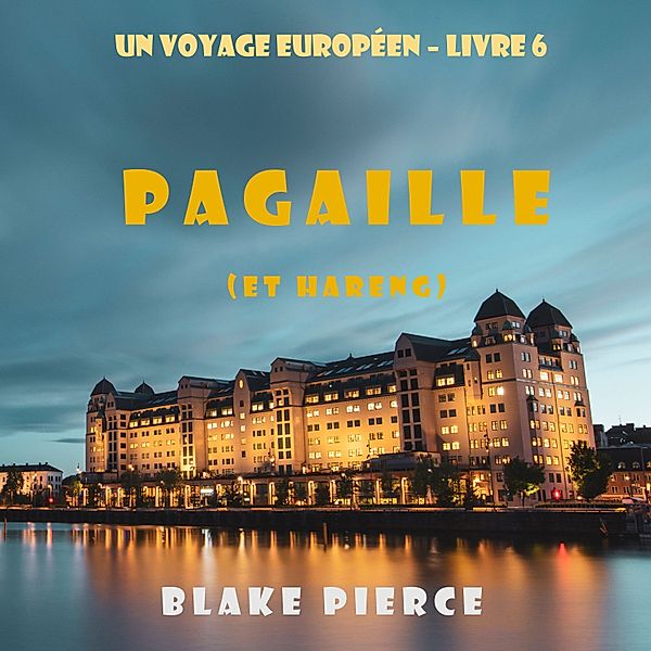 Un voyage européen - 6 - Pagaille (et Hareng) (Un voyage européen – Livre 6), Blake Pierce