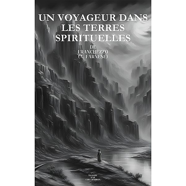 Un Voyageur Dans Les Terres Spirituelles, Cor Charron, Franchezzo