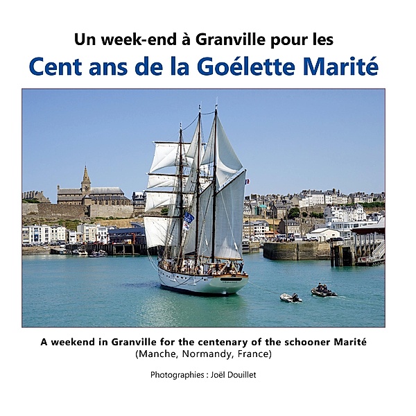Un week-end à Granville pour les cent ans de la goélette Marité, Joel Douillet