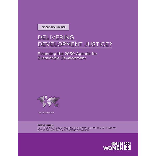 UN Women Discussion Papers: Delivering Development Justice?