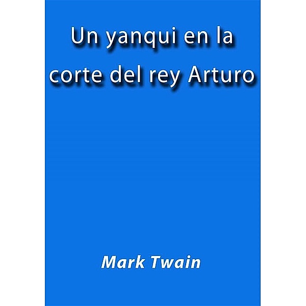 Un yanqui en la corte del rey Arturo, Mark Twain