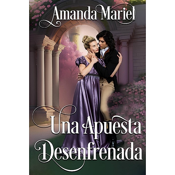 Una Apuesta Desenfrenada (Un Romance de Castillo, #2) / Un Romance de Castillo, Amanda Mariel
