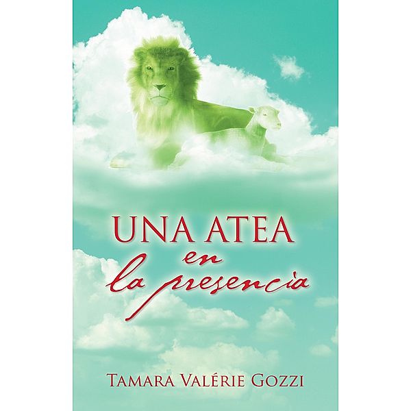 Una Atea En La Presencia, Tamara Valérie Gozzi