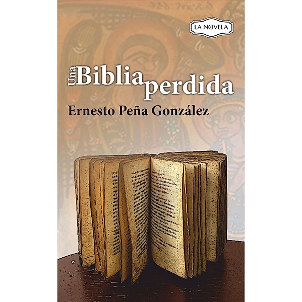 Una biblia perdida, Ernesto Peña González
