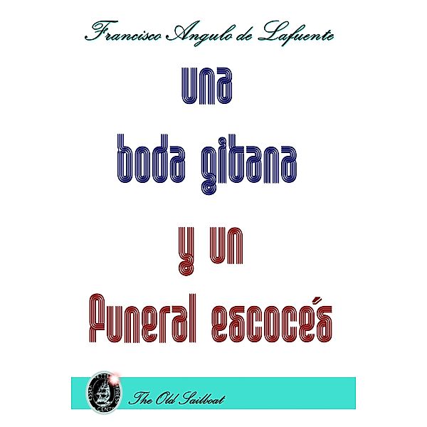 Una boda gitana y un funeral escocés, Francisco Angulo de Lafuente