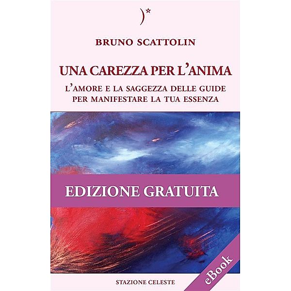 Una Carezza per l'Anima / Stazione Celeste eBook Bd.1, Bruno Scattolin
