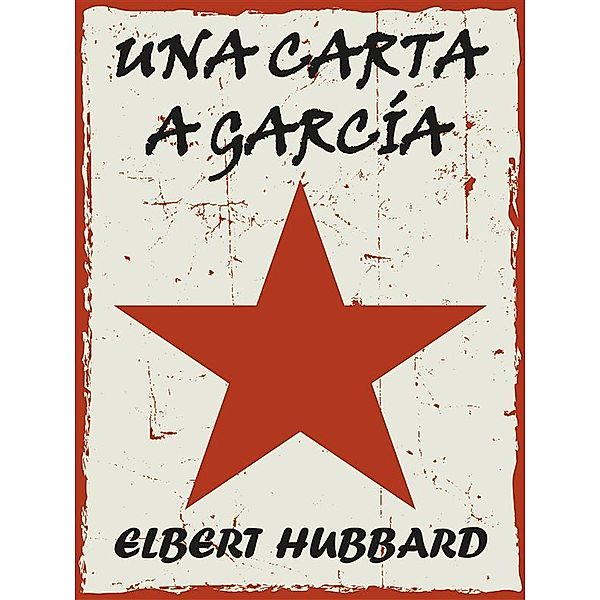 Una Carta a García, Elbert Hubbard