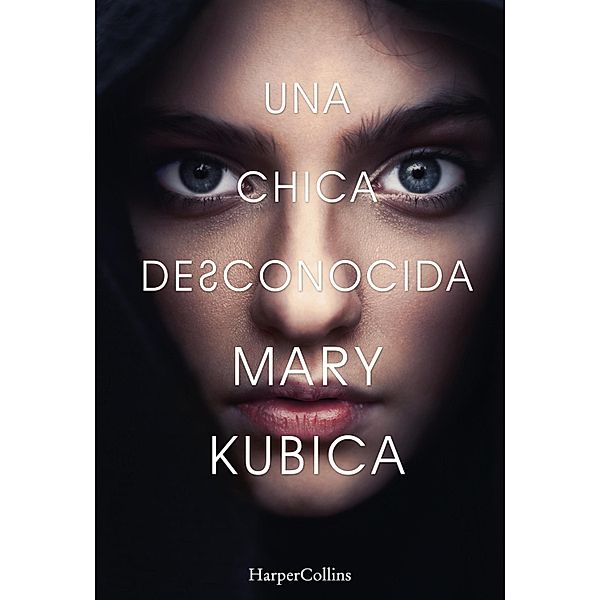 Una chica desconocida. Una sobrecogedora novela de suspense por la autora de Una buena chica / Suspense / Thriller, Mary Kubica