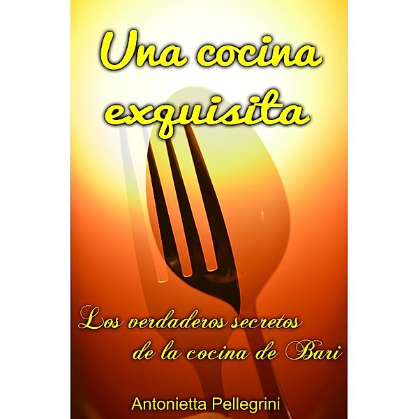 Una cocina exquisita., Antonietta Pellegrini