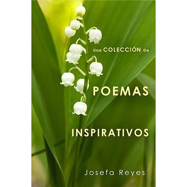 Una Colección de Poemas Inspirativos / Savvy Literary Services/ Cafe con Leche Books, Josefa Reyes