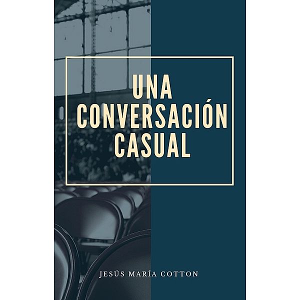 Una conversación casual, Jesús María Cotton