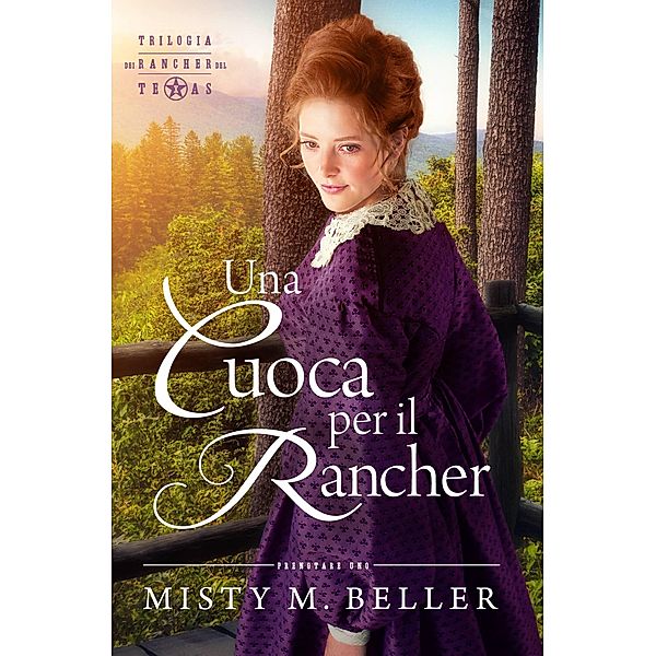 Una Cuoca per il Rancher (Trilogia dei Rancher del Texas), Misty M. Beller