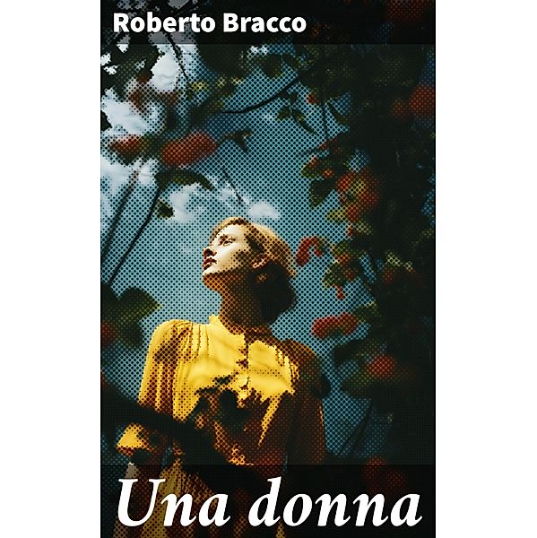 Una donna, Roberto Bracco