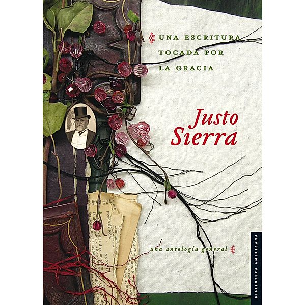 Una escritura tocada por la gracia / Biblioteca Americana / Serie Viajes al siglo XIX, Justo Sierra, Blanca Estela Treviño