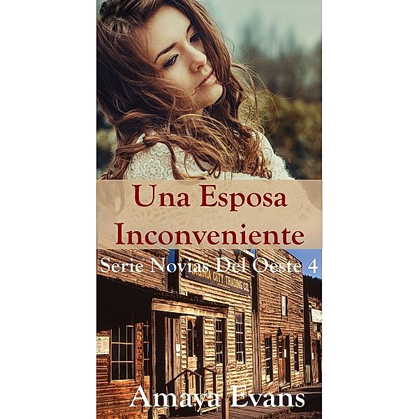 Una Esposa Inconveniente (Novias Del Oeste, #4) / Novias Del Oeste, Amaya Evans