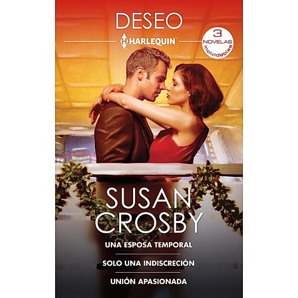 Una esposa temporal - Solo una indiscreción - Unión apasionada / Ómnibus Deseo Bd.537, Susan Crosby